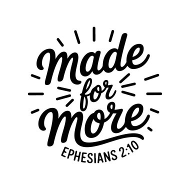 Daha Fazla İçin Yapıldı, Efesliler 2: 10. Beyaz Arkaplanda Vektör Tasarımı İzole Edildi