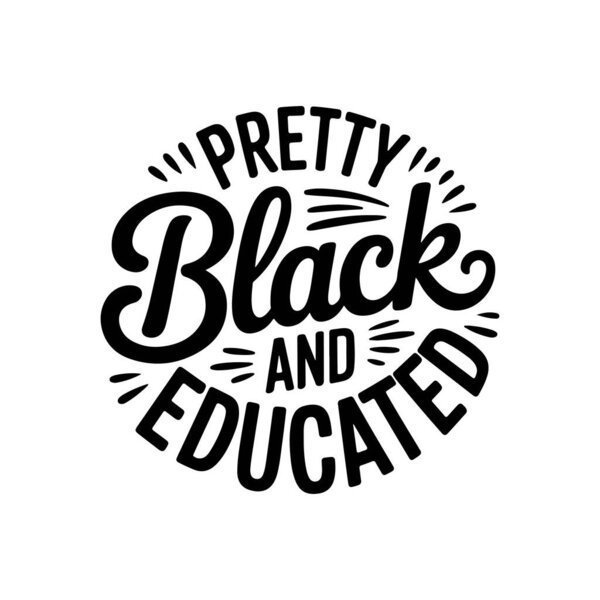 Pretty Black and Educated. Vector Design Isolated on White Background
