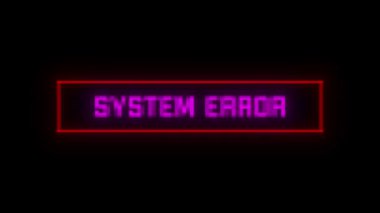 Sistemin hata bildirimi var. Hackleme Animasyonu. Hata efektli SİSTEM ERROR mesajı.