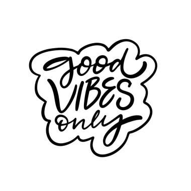 Good Vibes Sadece modern motivasyon harfleri. Siyah renkli metin vektör sanatı. Beyaz arkaplanda izole.