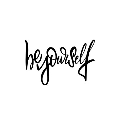 Kendin ol ve harfi harfine söyle. El çizimi modern siyah renkli tipografi metni. Vektör sanatı beyaz arkaplanda izole edildi.