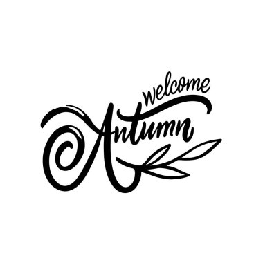 Hoş geldiniz sonbahar el çizilmiş siyah renkli harfler. Modern kaligrafi metin vektör clipart. Beyaz arkaplanda izole.