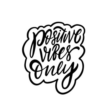 Positive Vibes Only. Holiday black color lettering phrase. Vector art isolated on white background. clipart