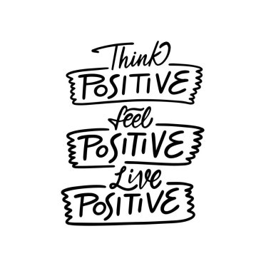 Olumlu düşün, pozitif hisset, pozitif yaşa. Elle çizilmiş siyah renkli harfler. Beyaz arkaplanda izole.