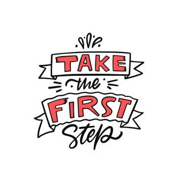 İlk adımı at. El çizimi modern tipografi harfi. Vektör sanatı beyaz arkaplanda izole edildi.