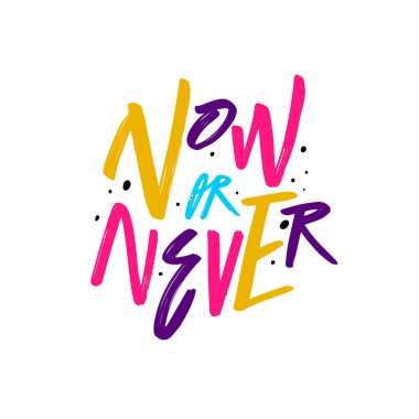 Ya şimdi ya da asla renkli yazma işareti yok. Vektör sanatı beyaz arkaplanda izole edildi.