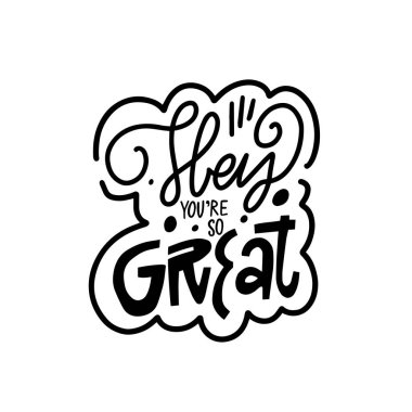 Hey sen harikasın. El çizimi sanat tarzı vektör harfleri. Beyaz arkaplanda izole.