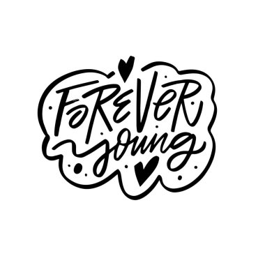 Forever Young koyu siyah harflerle yazılmış zarif bir tabir, temiz beyaz bir arkaplan karşısında, zamansız canlılık ve gençlik ruhunu çağrıştırıyor..