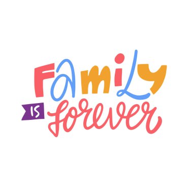 Aile sonsuza dek süren bir tabir. Canlı ve renkli bir tipografi tasarımı. Aile ve birlikteliğin derin bağlarını güzel bir şekilde kutluyor.
