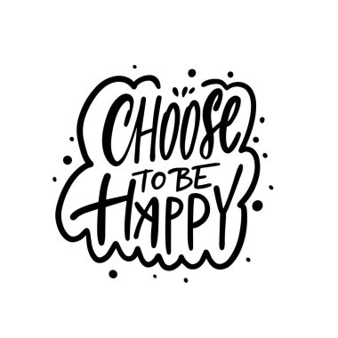 Harf tipografisi tasarımı Mutlu olmayı seçin. Olumlu düşünmeyi teşvik eder ve etrafa mutluluk yayar.