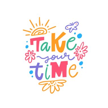 Zaman motivasyon tipografisi cümlelerinizi alın. Bu, herkesin hayatı yavaştan alması ve her güzel anın tadını çıkarması için canlı ve neşeli bir hatırlatma görevi görüyor.