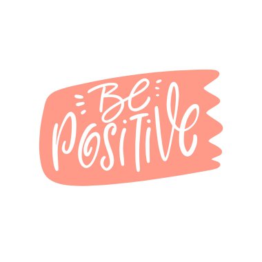 Canlı bir hatırlatma, her zaman pozitif kalmalı ve diğerlerine moral verici ve cesaret verici bir mesajla ilham vermeli.