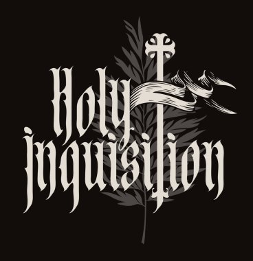 Orta Çağ 'da Katolik Hristiyan Kilisesi' nin Kutsal Engizisyonu teması üzerinde bir haç, yaprak ve Gotik yazı tipiyle yazılmış bir yazı. Tişört tasarımı, müzik albümü kapağı, poster