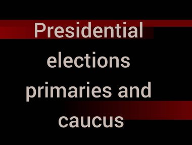 Presidential elections primaries and caucus inscription on a black background with red stripes clipart