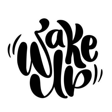 Siyah metni uyandır. Modern sabah motivasyonu hat sanatı. El yazısı yazması. Vektör illüstrasyonu.