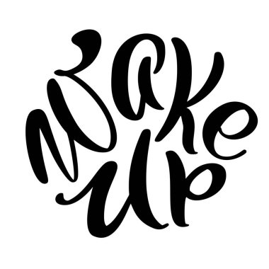 Siyah metni uyandır. Modern sabah motivasyonu hat sanatı. El yazısı yazması. Vektör illüstrasyonu.