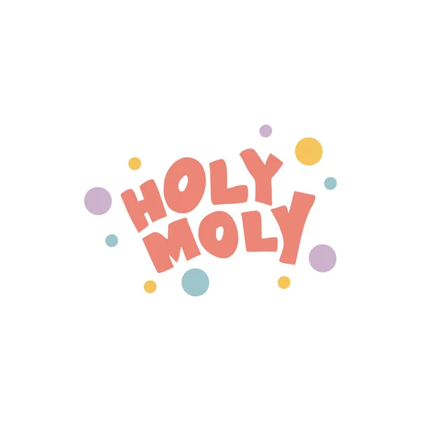 Holy Moly Handwritten Vector Lettering Unique Hand Drawn Nursery Poster — Stock Vector
