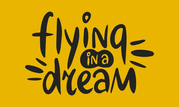Fliegen Traum Handgeschriebene Vektorschrift Einzigartiges Handgezeichnetes Kinderzimmer Poster Nette Phrasen — Stockvektor