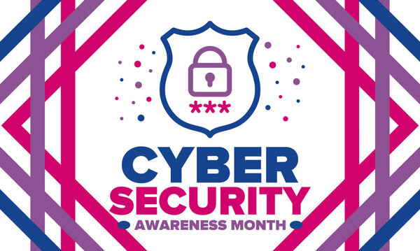 Cyber Security Awareness Month. Celebrated annual in October to raise awareness about digital security and empower everyone to protect their personal data from digital forms of crime. Vector poster