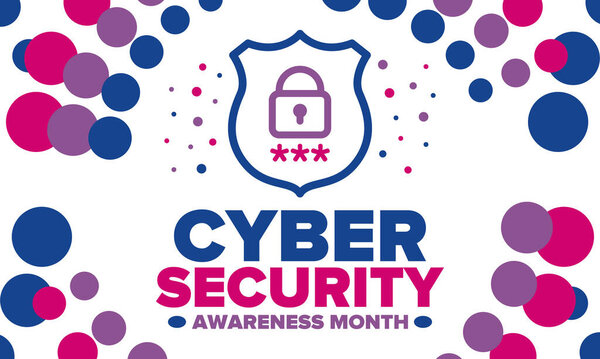 Cyber Security Awareness Month. Celebrated annual in October to raise awareness about digital security and empower everyone to protect their personal data from digital forms of crime. Vector poster