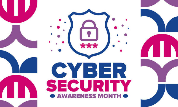 Cyber Security Awareness Month. Celebrated annual in October to raise awareness about digital security and empower everyone to protect their personal data from digital forms of crime. Vector poster