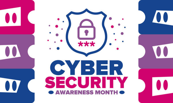 Cyber Security Awareness Month. Celebrated annual in October to raise awareness about digital security and empower everyone to protect their personal data from digital forms of crime. Vector poster