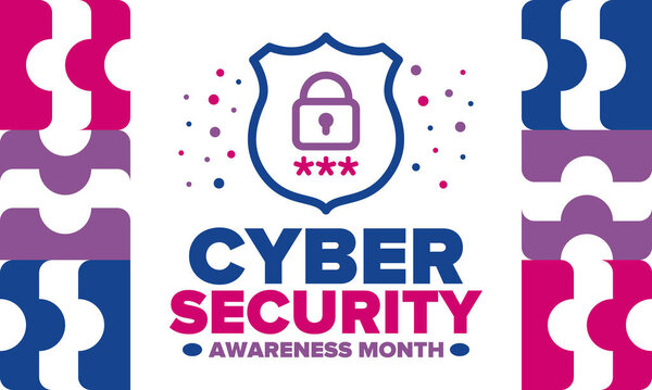 Cyber Security Awareness Month. Celebrated annual in October to raise awareness about digital security and empower everyone to protect their personal data from digital forms of crime. Vector poster
