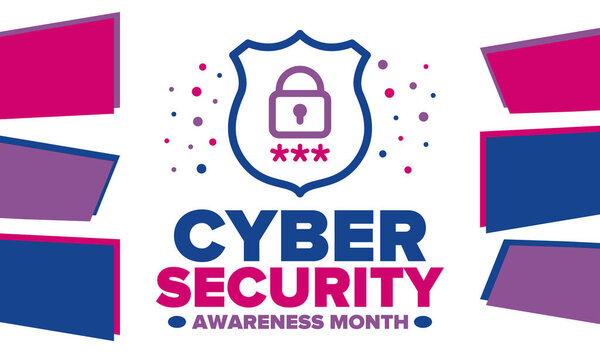 Cyber Security Awareness Month. Celebrated annual in October to raise awareness about digital security and empower everyone to protect their personal data from digital forms of crime. Vector poster