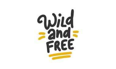 Vahşi ve Özgür. El yazısıyla yazılmış vektör harfleri. Eşsiz bir el çizimi bebek odası posteri. Güzel cümleler. Mürekkep fırçası el yazısı. İskandinav tarzı bir alıntı. Poster tasarımı, tişört baskısı. Resim sanatı