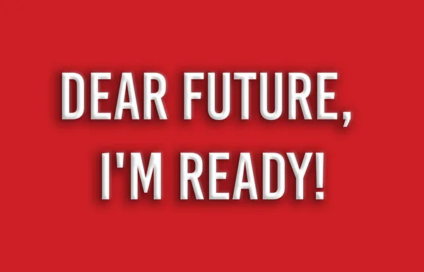 Dear Future Ready Business Concept Inspirational Motivational Plan Achievement Confidence — Stock Photo, Image