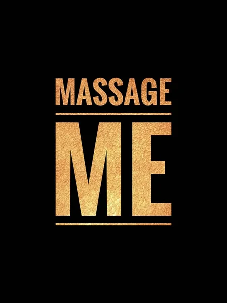 MASSAGE ME Text Design Illustration. Quote Typographical Background. Business Text Banner stationary poster. Lettering quote and creative concept. foil text for print.
