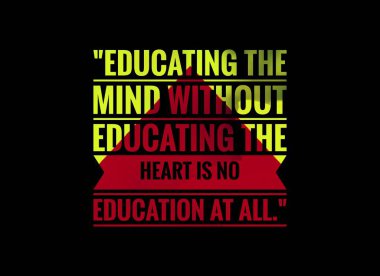 Kalbi eğitmeden zihni eğitmek eğitim değildir.