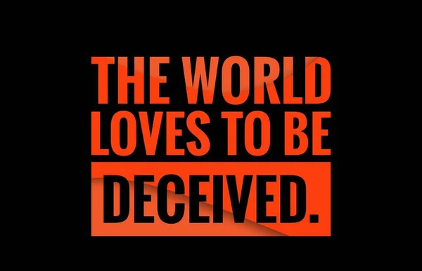 The World lovers to be deceived text design illustration