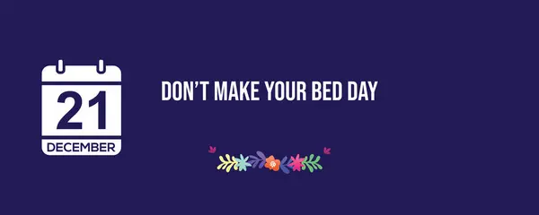 Don\'t Make Your Bed Day 21 December event banner design. 21st December Calendar holiday.