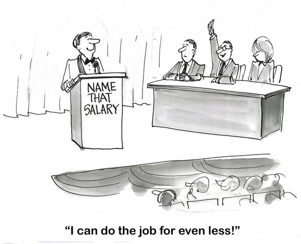 BW illustration of a 'Name That Salary Game'.  One contestant is offering to do the job for less money.