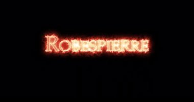 Robespierre,figure of the French Revolution, written with fire. Loop