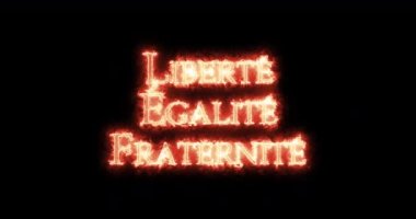 Libert, galit, fraternit, French Revolution, written with fire. Loop