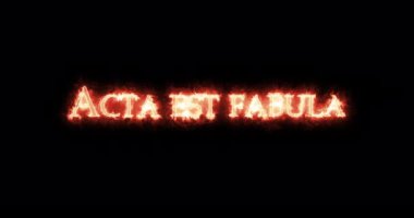 Acta Est Fabula ateşle yazılmış. Döngü