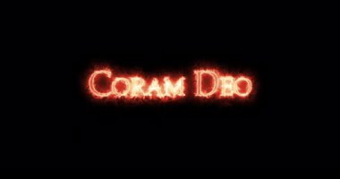 Coram Deo, Tanrı 'nın huzurunda ateşle yazılmış. Döngü