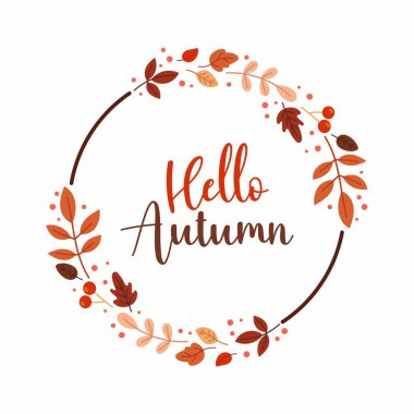 Merhaba sonbahar tipografi çizimi. Renkli yaprakları ve dalları olan yuvarlak çelenk. Tebrik kartı tasarımı. Satış ya da tanıtım afişi, broşür, internet afişi. Kanal posteri. Sonbahar dekorasyonu.