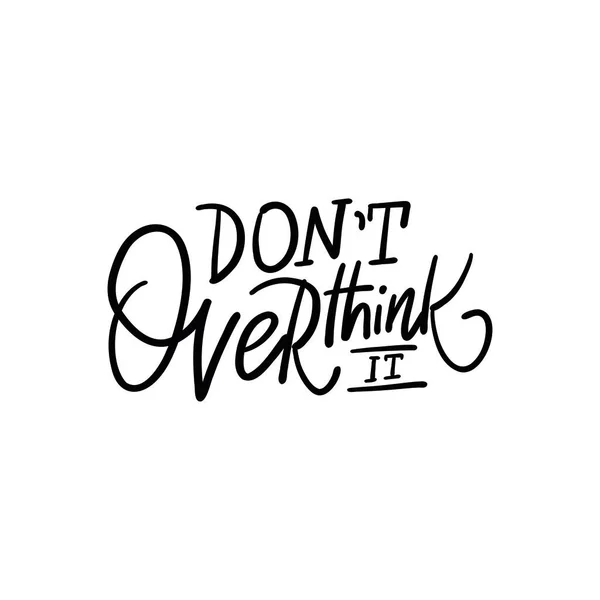 Motivational Handwritten Phrase Don Overthink Suitable Creating Notebook Poster Notepad — Stock Vector
