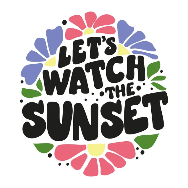 Hustý Nápis Let Watch Sunset Trendy Groovy Tisk Design Pro — Stockový vektor