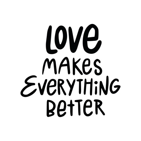 Handwriting Phrase Love Makes Everything Better Postcards Posters Stickers Etc — Stock Vector