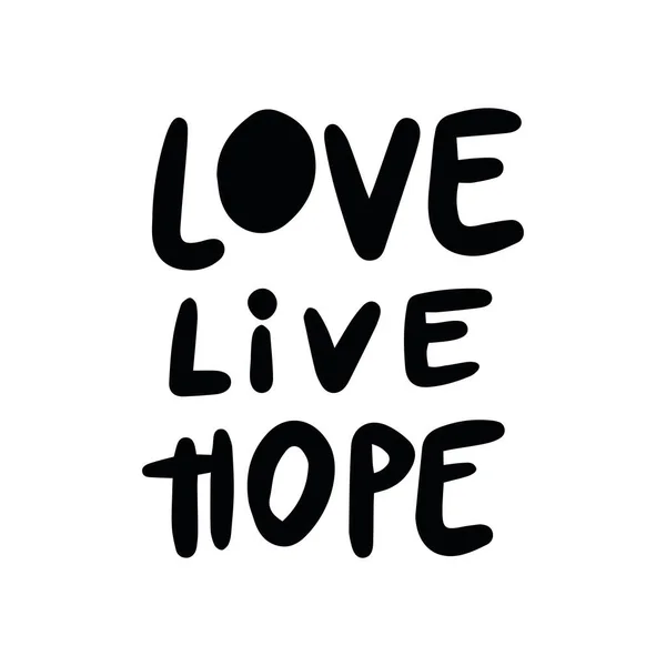 Handschriftliche Formulierung Love Live Hope Für Postkarten Poster Aufkleber Usw — Stockvektor