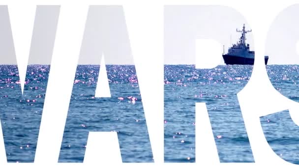 Text Über Den Hintergrund Eines Kriegsschiffs Auf See — Stockvideo