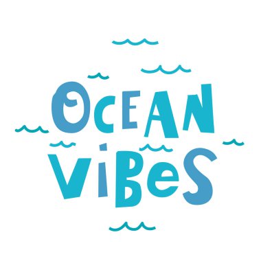 Okyanus titreşimleri oluşturan el yazısı. İç dekorasyon için poster tasarımı. Motivasyon ve ilham beyaz arka planda izole edilmiş. Kartpostal cümlesi.