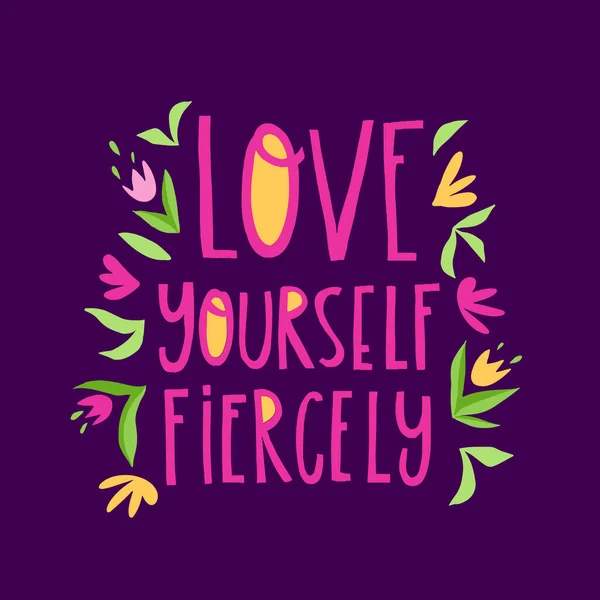 Hand Drawn Lettering Love Yourself Fiercely Phrase Creative Poster Design — Stock Vector
