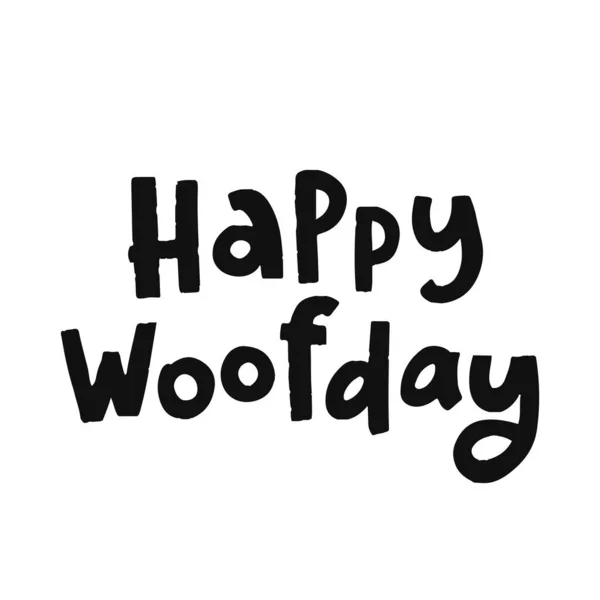 Funny Pet Hand Drawn Lettering Happy Woofday Phrase Creative Poster — Stock Vector