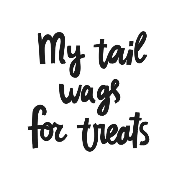 Funny Pet Hand Drawn Lettering Tail Wags Treats Phrase Creative — Stock Vector