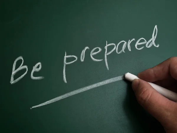 Be prepared, text words typography written on chalkboard, life and business motivational inspirational concept